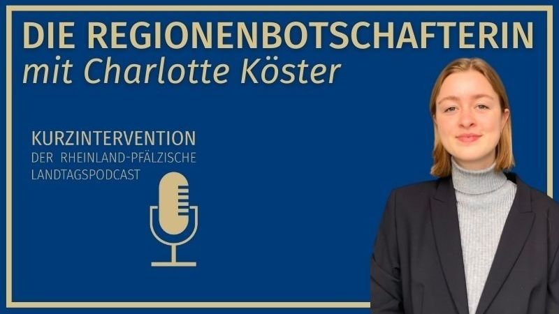 Die Reionenbotschafterin mit Charlotte Köster - Kurzintervention Der Rheinland-Pfälzische Landtagspodcast