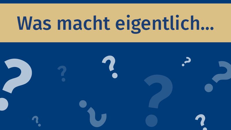 Symbolbild: Schriftzug "Was macht eigentlich" mit vielen kleinen Fragezeichen