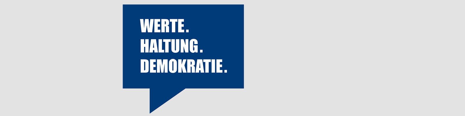 zu sehen ist eine dunkelblaue Sprechblase mit den Wörtern: "Werte. Haltung. Demokratie."