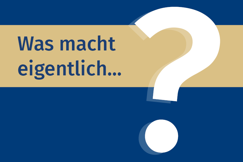Symbolbild: Schriftzug "Was macht eigentlich" mit Fragezeichen ©Landtag RLP Symbolbild: Schriftzug "Was macht eigentlich" mit Fragezeichen